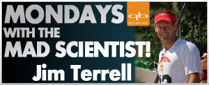 Jim Terrell: Mondays With The Mad Scientist!